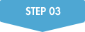 STEP 03